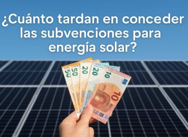 ¿Cuánto tardan en conceder las subvenciones para energía solar?