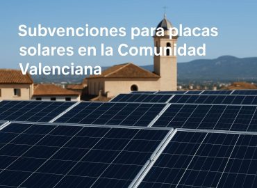 Subvenciones para placas solares en la Comunidad Valenciana