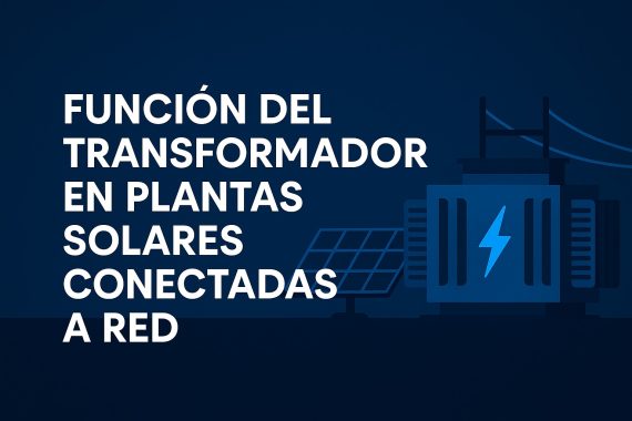 Función del transformador en plantas solares conectadas a red