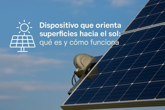 Dispositivo que orienta superficies hacia el sol: qué es y cómo funciona