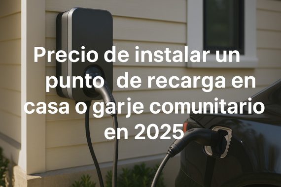 Precio de instalar un punto de recarga en casa o garaje comunitario