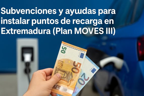 Subvenciones y ayudas Plan MOVES III para instalar puntos de recarga en casa o empresa