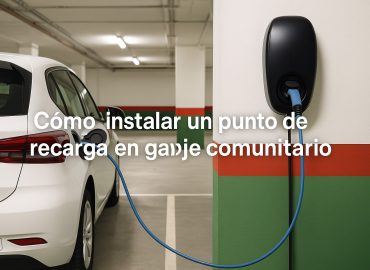 Cómo instalar un punto de recarga en garaje comunitario: permisos, normativa y ayudas